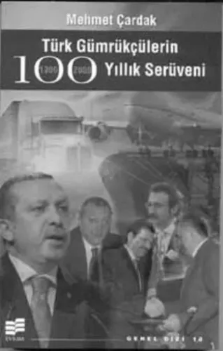 Türk Gümrükçülerin 100 yıllık Serüveni %17 indirimli Mehmet Çardak Türk Gümrükçülerin 100 yıllık Serüveni %17 indirimli Mehmet Çardak