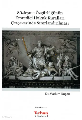 Sözleşme Özgürlüğünün Emredici Hukuk Kuralları Çerçevesinde Sınırlandırılması