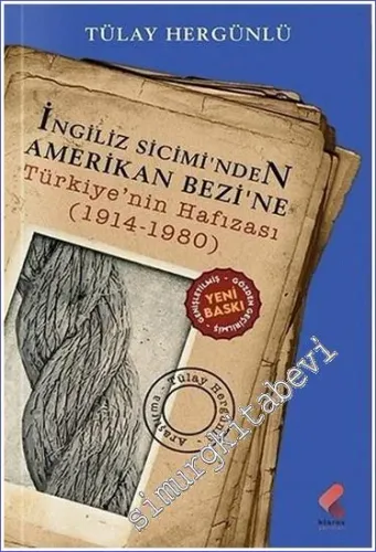 İngiliz Sicimi'nden Amerikan Bezi'ne : Türkiye'nin Hafızası (1914 - 1980) -         2022
