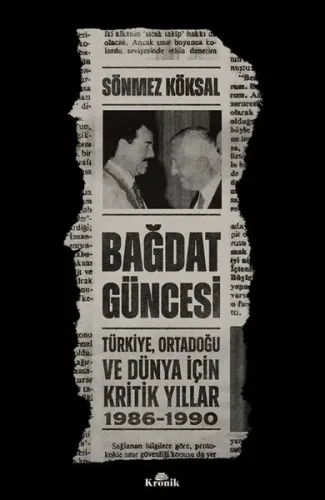 Bağdat Güncesi: Türkiye Ortadoğu ve Dünya İçin Kritik Yıllar 1986 - 1990