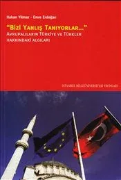 Bizi Yanlış Tanıyorlar: Avrupalıların Türkiye ve Türkler Hakkındaki Algıları
