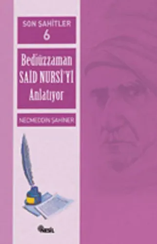 Son Şahitler Bediüzzaman Said Nursi'yi Anlatıyor 6. Kitap