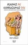 Alnımız Ak Kuyruğumuz Dik | benlikitap.com