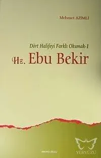 Dört Halifeyi Farklı Okumak 1 - Hz. Ebu Bekir