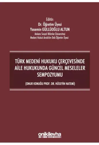 Türk Medeni Hukuku Çerçevesinde Aile Hukukunda Güncel Meseleler Sempozyumu