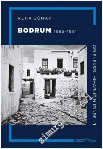 Bodrum 1965 - 1991:  Geleneksel Mimarlığın İzinde 1 -        2023