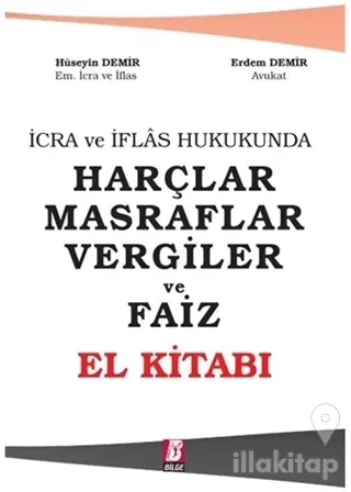 İcra ve İflas Hukukunda Harçlar Masraflar Vergiler ve Faiz - El Kitabı