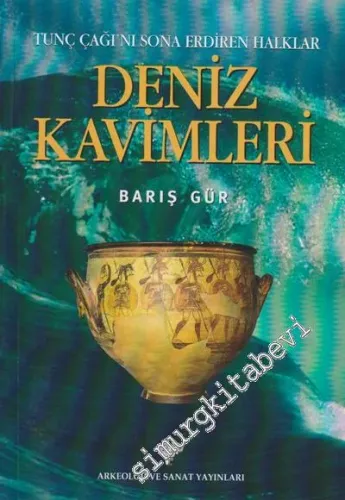 Deniz Kavimleri: Tunç Çağı'nı Sona Erdiren Halklar -        2012
