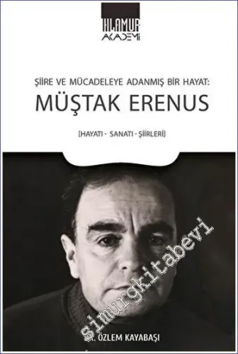 Şiire ve Mücadeleye Adanmış Bir Hayat: Müştak Erenus -         2023