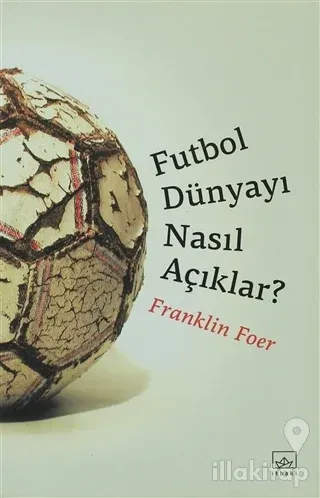 Futbol Dünyayı Nasıl Açıklar?