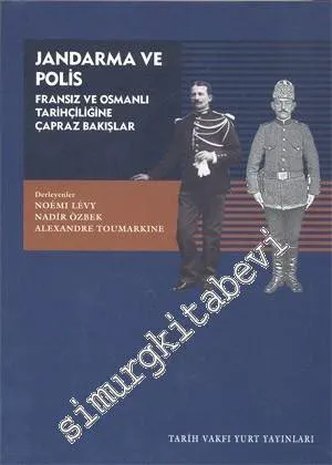 Jandarma ve Polis: Fransız ve Osmanlı Tarihçiliğine Çapraz Bakışlar -        2009