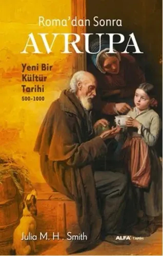 Roma'dan Sonra Avrupa; Yeni Bir Kültür Tarihi (500 - 1000)