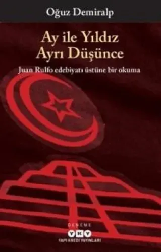 Ay İle Yıldız Ayrı Düşünce; Juan Rulfo Edebiyatı Üstüne Bir Okuma