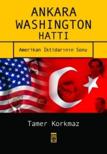 Ankara Washington Hattı; Amerikan İktidarının Sonu