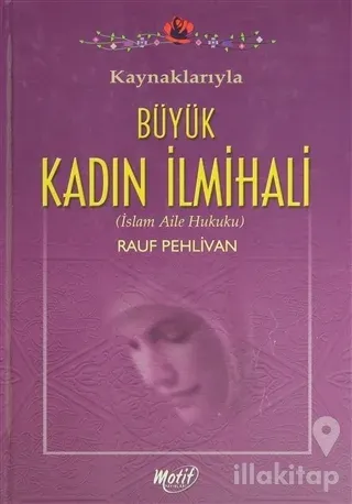 Kaynaklarıyla Büyük Kadın İlmihali (2. Hamur) (Ciltli)
