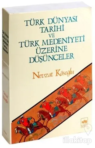 Türk Dünyası Tarihi ve Türk Medeniyeti Üzerine Düşünceler
