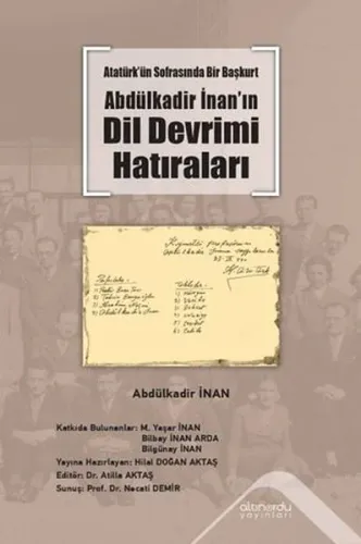 Atatürk’ün Sofrasında Bir Başkurt  - Abdülkadir İnan’ın Dil Devrimi Hatıraları