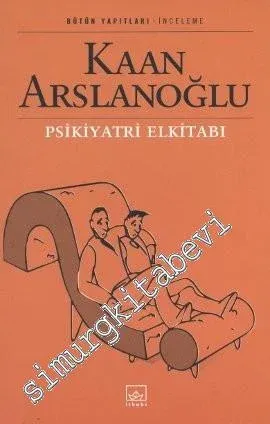 Psikiyatri El Kitabı: Sorunlular, Yakınları ve İlgilenenler İçin