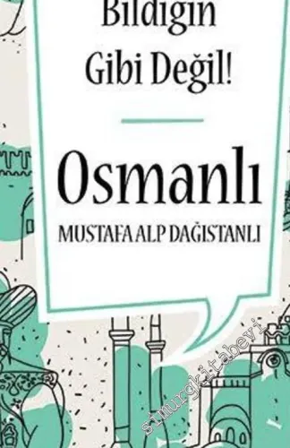 Bildiğin Gibi Değil Osmanlı -