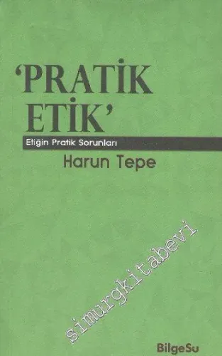 Pratik Etik: Etiğin Bilgesel Sorunları -