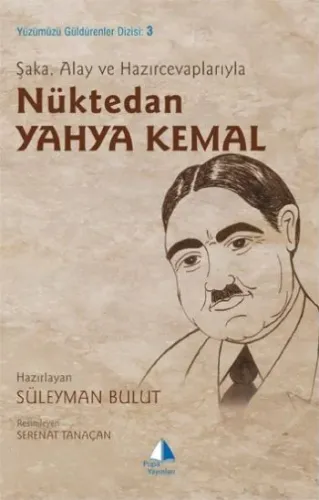Yüzümüzü Güldürenler Dizisi-3: Nüktedan Yahya Kemal (Şaka, Alay ve Hazırcevaplarıyla)