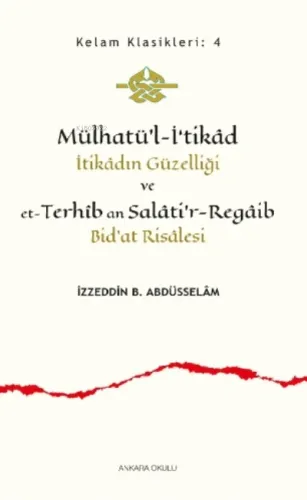 Mülhatü'l-İ‘tikâd;İtikâdın Güzelliği ve et-Terhîb an Salâti'r-Regâib Bid'at Risâlesi