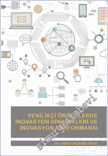 Yenilikçi Örgütlerde İnovasyon Dinamikleri ve İnovasyon Performansı -         2023