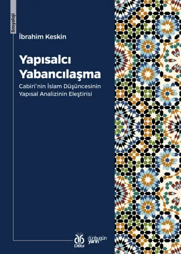 Yapısalcı Yabancılaşma: Cabiri'nin İslam Düşüncesinin Yapısal Analizinin Eleştirisi