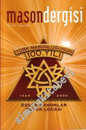 Mason Dergisi: Türk Masonluğunun 100. Yılı  ( 1909- 2009) - 134    58