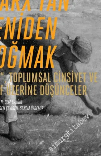 Marx'tan Yeniden Doğmak: Irk, Toplumsal Cinsiyet ve Sınıf Üzerine Düşünceler -         2016