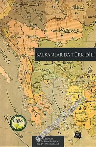 Balkanlar'da Türk Dili: Uluslararası Balkan Tarihi Araştırmaları ve Balkanlar'da Türk Dili Sempozyumu Bildirileri -