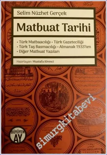 Matbuat Tarihi: Türk Matbaacılığı / Türk Gazeteciliği / Türk Taş Basmacılığı / Almanak 1933'ten / Diğer Matbuat Yazıları CİLTLİ -         2019