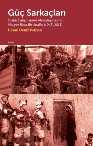 Güç Sarkaçları: Silahlı Çatışmaların Melezleşmesinin Maliyet Bazlı Bir Analizi 1945 - 2015