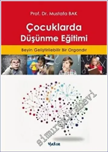 Çocuklarda Düşünme Eğitimi : Beyin Geliştirilebilir Bir Organdır -         2022