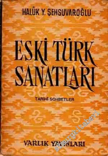 Eski Türk Sanatları ( Tarihi Sohbetler ) -        1960