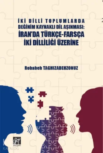 İki Dilli Toplumlarda Değinim Kaynaklı Dil Aşınması : İran'da Türkçe-Farsça İki Dilliliği Üzerine