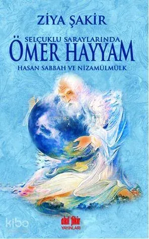 Selçuklu Saraylarında Ömer Hayyam Hasan Sabbah ve Nizamülmülk