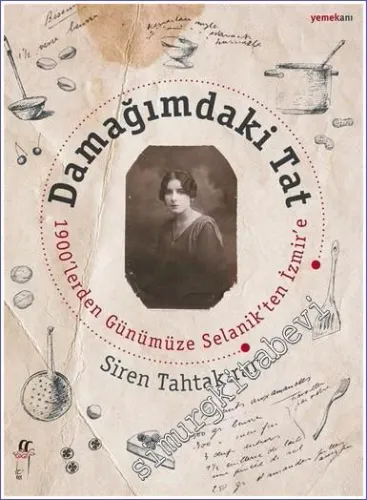 Damağımdaki Tat: 1900'lerden Günümüze Selanik'ten İzmir'e -         2009
