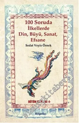 100 Soruda İlkellerde Din Büyü Sanat Efsane -