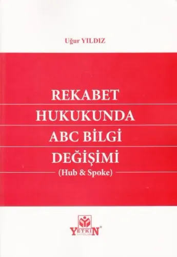 Rekabet Hukukunda Abc Bilgi Değişimi (Hub & Spoke)
