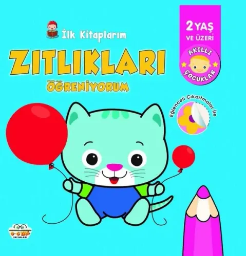 İlk Kitaplarım - Zıtlıkları Öğreniyorum