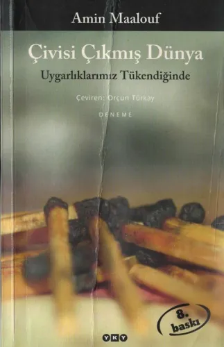 Çivisi Çıkmış Dünya  Uygarlıklarımız Tükendiğinde