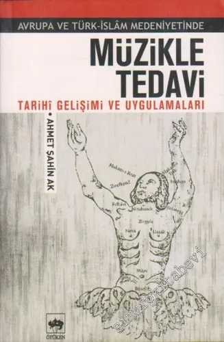 Avrupa ve Türk - İslam Medeniyeti'nde Müzikle Tedavi: Tarihi Gelişimi ve Uygulamaları -        2006