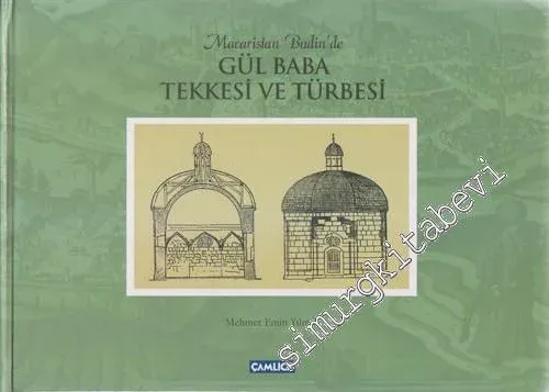 Macaristan Budin’de Gül Baba Tekkesi ve Türbesi CİLTLİ -