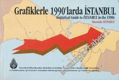 Grafiklerle 1990'larda İstanbul = Statisfical Guide to İstanbul in the 1990's -         1994