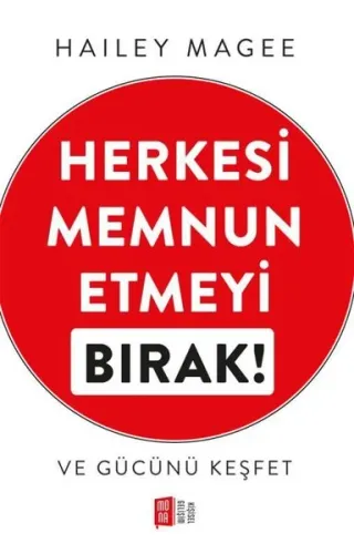 Herkesi Memnun Etmeyi Bırak! ve Gücünü Keşfet