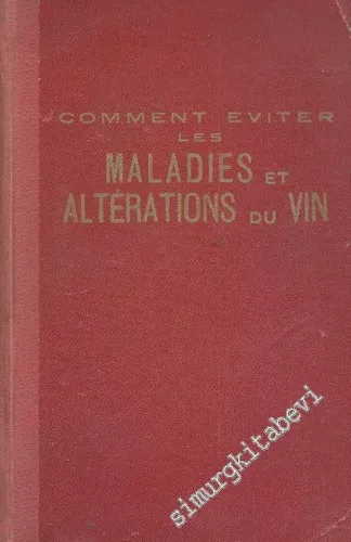 Comment Eviter Les Maladies et Alterations Du Vin -