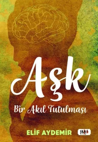 Aşk: Bir Akıl Tutulması