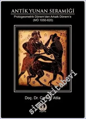 Antik Yunan Seramiği : Protogeometrik Dönem'den Arkaik Dönem'e (MÖ 1050-620) (CİLTLİ) -        2021