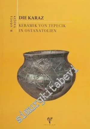 Die Karaz: Keramik Von Tepecik In Ostanatolien -        2012